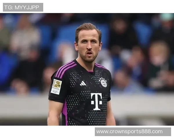 拜仁慕尼黑官方宣布凯恩因病缺席今日训练影响球队备战状态